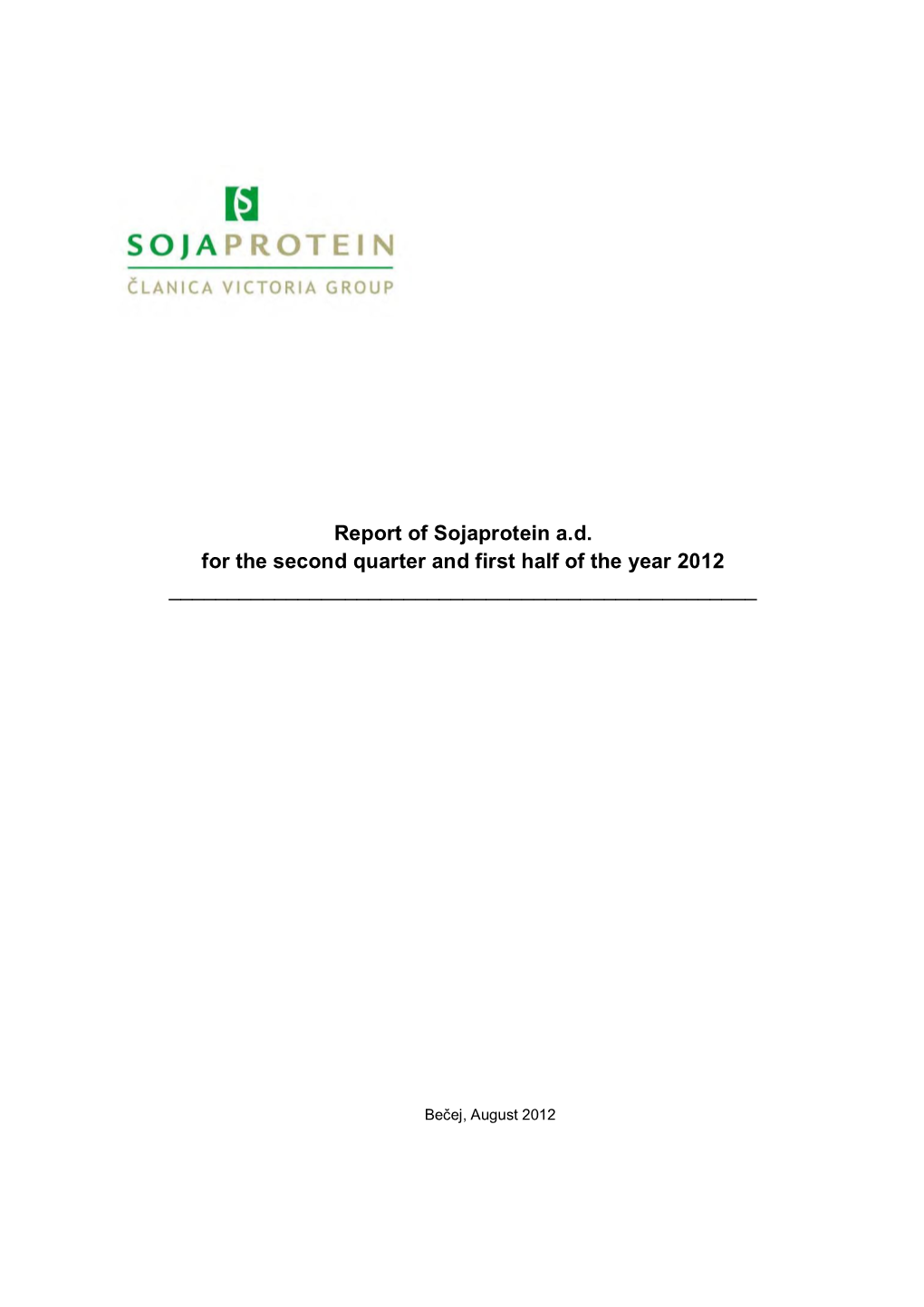 Report of Sojaprotein A.D. for the Second Quarter and First Half of the Year 2012 ______
