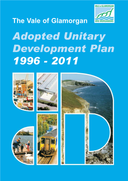 Unitary Development Plan 1996 - 2011 the Vale of Glamorgan Adopted Unitary Development Plan 1996 - 2011