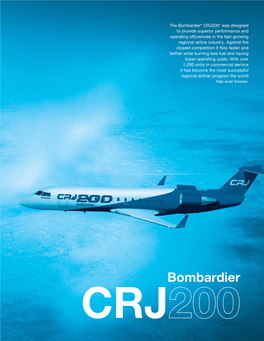 Bombardier* CRJ200* Was Designed to Provide Superior Performance and Operating Efficiencies in the Fast-Growing Regional Airline Industry