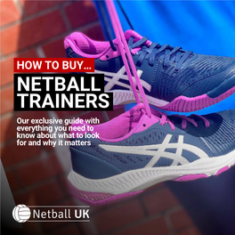 NETBALL TRAINERS Our Exclusive Guide with Everything You Need to Know About What to Look for and Why It Matters Have You Made the Swap to Netball Trainers?