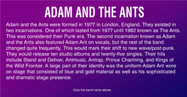 ADAM and the ANTS Adam and the Ants Were Formed in 1977 in London, England