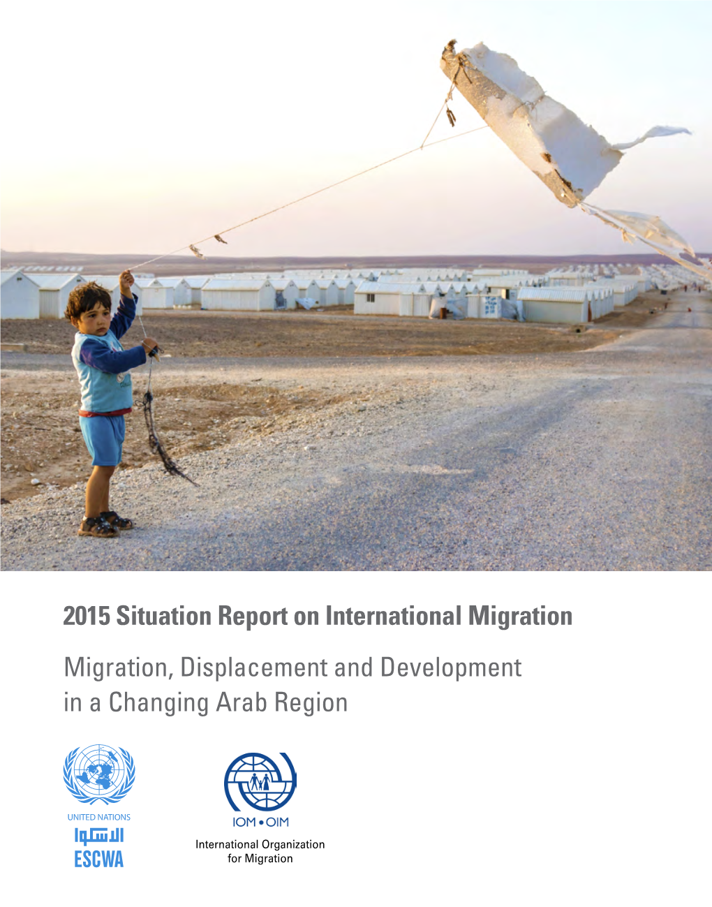 2015 Situation Report on International Migration Migration, Displacement and Development in a Changing Arab Region