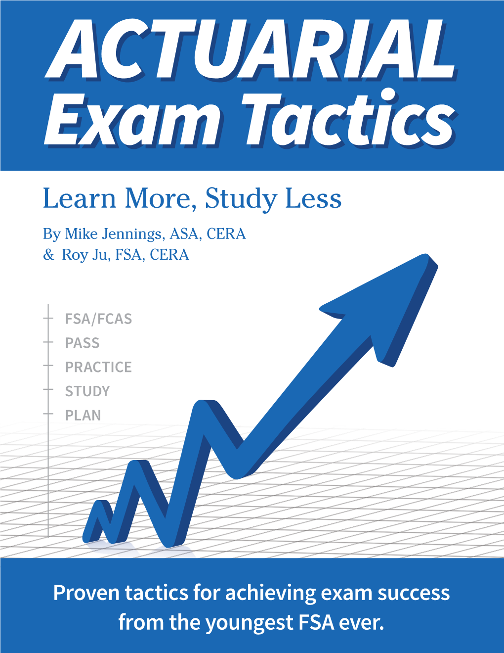 Learn More, Study Less by Mike Jennings, ASA, CERA & Roy Ju, FSA, CERA