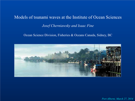 Models of Tsunami Waves at the Institute of Ocean Sciences