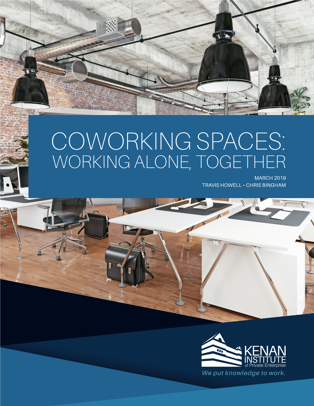 Coworking Spaces: Working Alone, Together March 2019 Travis Howell • Chris Bingham