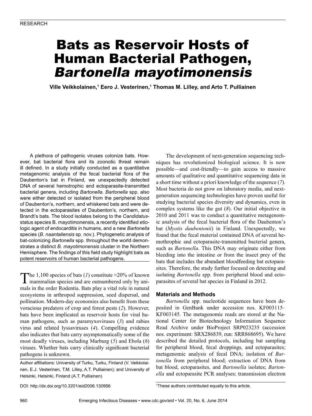 Bats As Reservoir Hosts of Human Bacterial Pathogen, Bartonella Mayotimonensis Ville Veikkolainen,1 Eero J