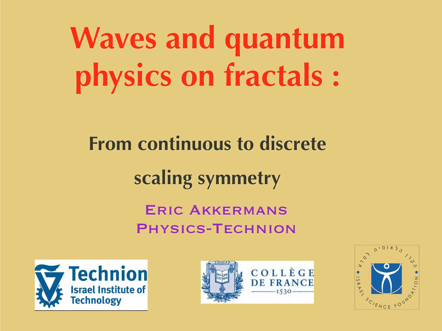Waves and Quantum Physics on Fractals