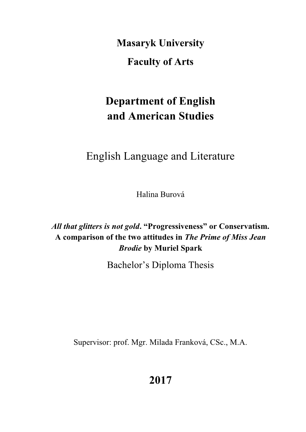 Or Conservatism. a Comparison of the Two Attitudes in the Prime of Miss Jean Brodie by Muriel Spark Bachelor’S Diploma Thesis