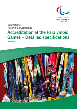 Accreditation at the Paralympic Games − Detailed Speciﬁ Cations March 2016