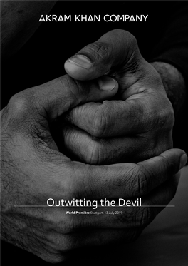 Outwitting the Devil World Première Stuttgart, 13 July 2019 “As I Arrive at the End of My Dancing Career, I Have Awakened to a New Way of Dancing