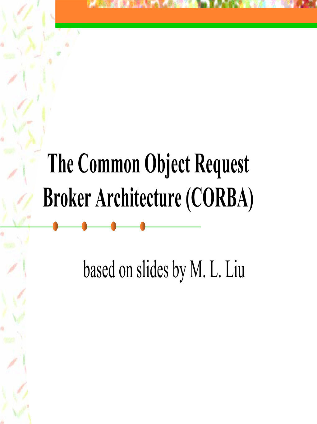 The Common Object Request Broker Architecture (CORBA)