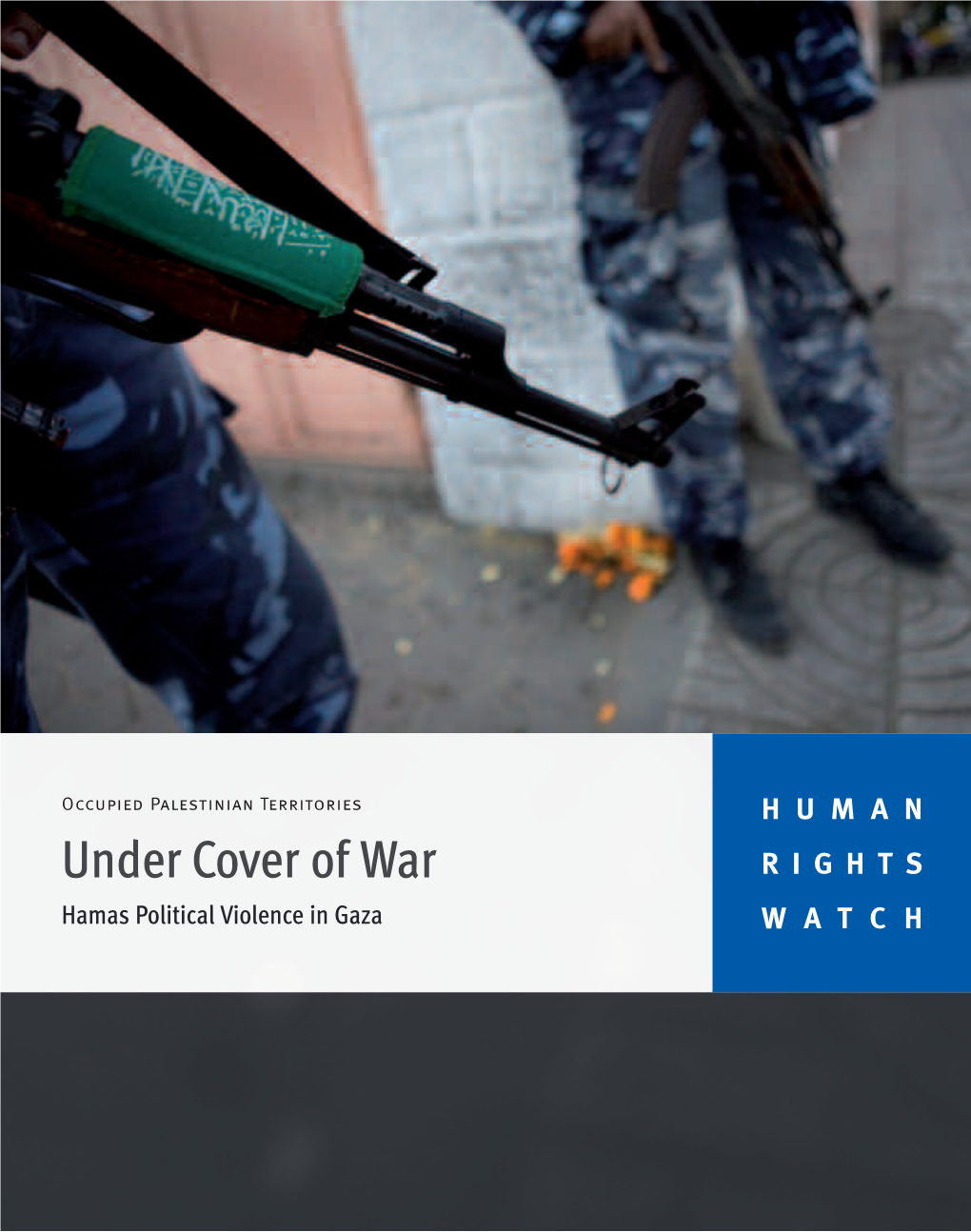 Under Cover of War RIGHTS Hamas Political Violence in Gaza WATCH