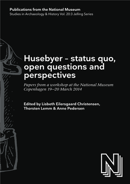 Husebyer – Status Quo, Open Questions and Perspectives Papers from a Workshop at the National Museum Copenhagen 19–20 March 2014