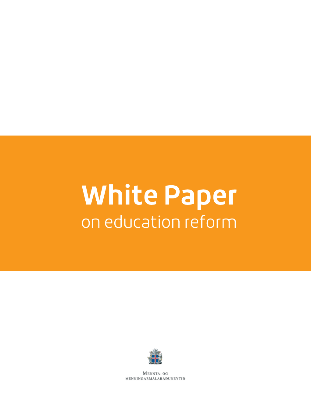 White Paper on Education Reform [Hvítbók Um Umbætur Í Menntun]