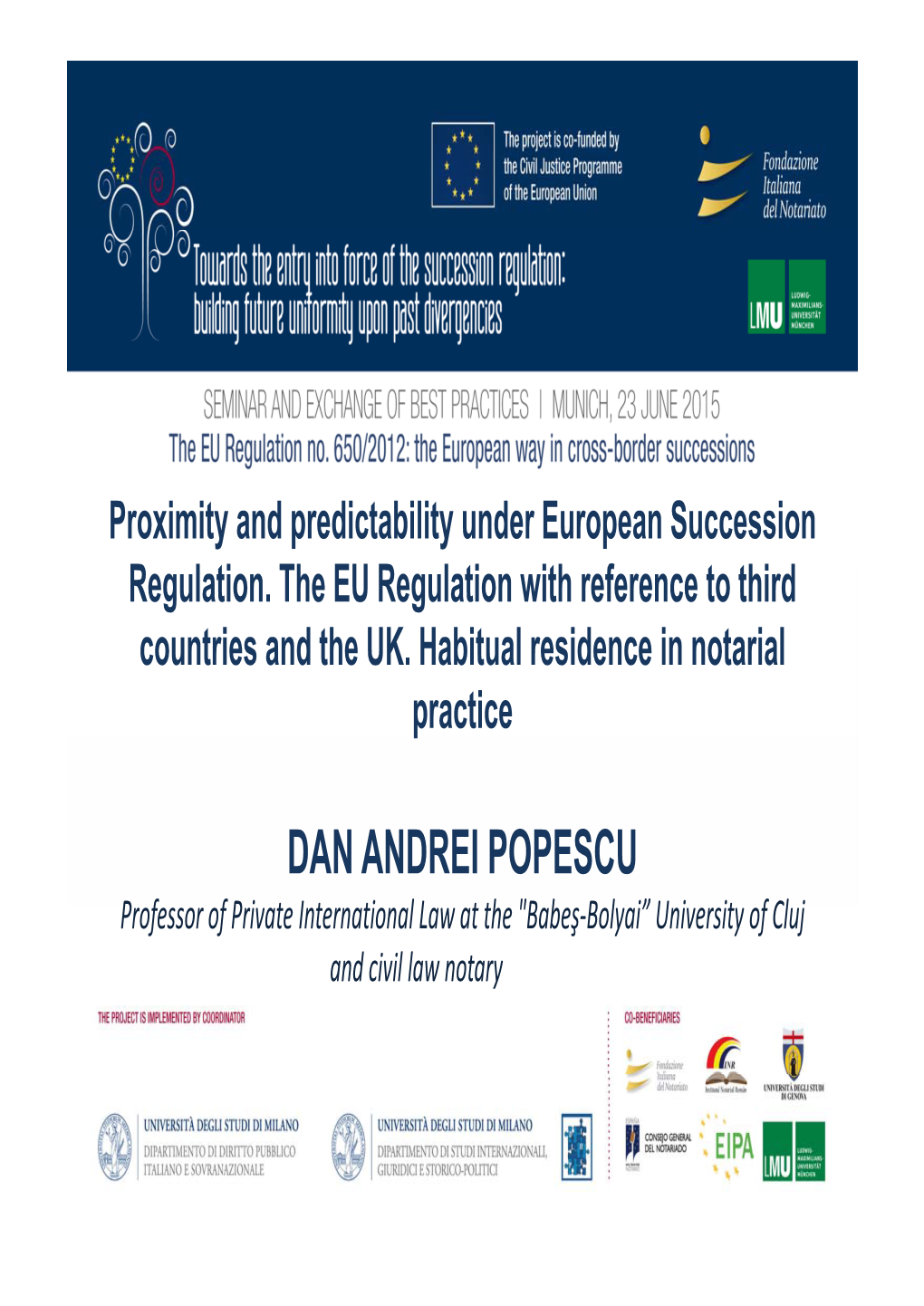 DAN ANDREI POPESCU Professor of Private International Law at the "Babeş‐Bolyai” University of Cluj and Civil Law Notary the Proximity Principle