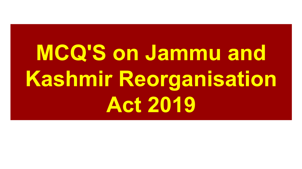 MCQ's on Jammu and Kashmir Reorganisation Act 2019 Q1 Who Introduced the Reorganisation Act of Jammu and Kashmir Act in the Rajya Sabha on 5 August 2019?