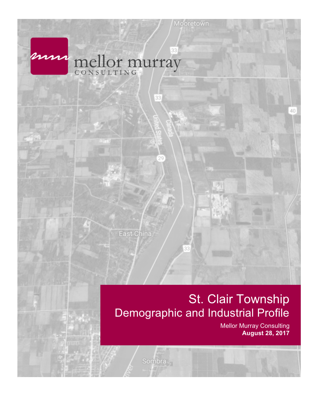 St. Clair Township Demographic and Industrial Profile Mellor Murray Consulting August 28, 2017