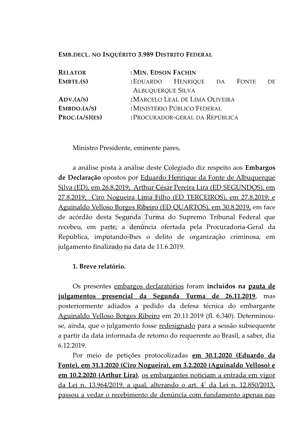 Ministro Presidente, Eminente Pares, a Análise Posta À Análise Deste