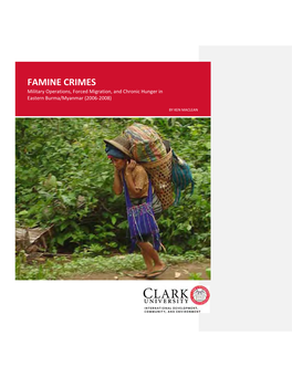 FAMINE CRIMES Military Operations, Forced Migration, and Chronic Hunger in Eastern Burma/Myanmar (2006-2008)