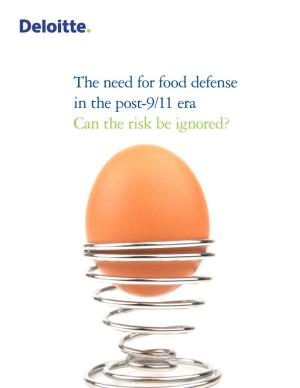 The Need for Food Defense in the Post-9/11 Era Can the Risk Be Ignored? Many People Are Familiar with “Food Safety.” It Has Been Likely to Occur in the Food Supply