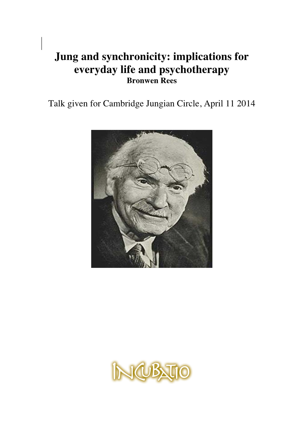 Jung and Synchronicity: Implications for Everyday Life and Psychotherapy Bronwen Rees