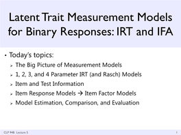Latent Trait Measurement Models for Binary Responses: IRT and IFA