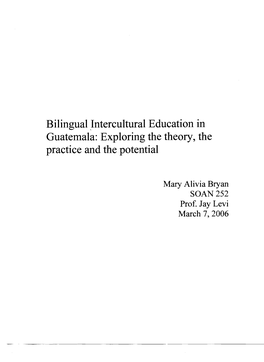 Bilingual.Jntercultural Education in Guatemala: Exploring Tile Theory, the Practice and the Potential