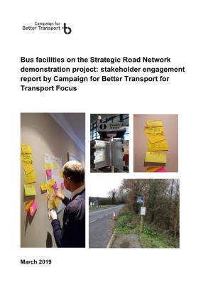 Bus Facilities on the Strategic Road Network Demonstration Project: Stakeholder Engagement Report by Campaign for Better Transport for Transport Focus