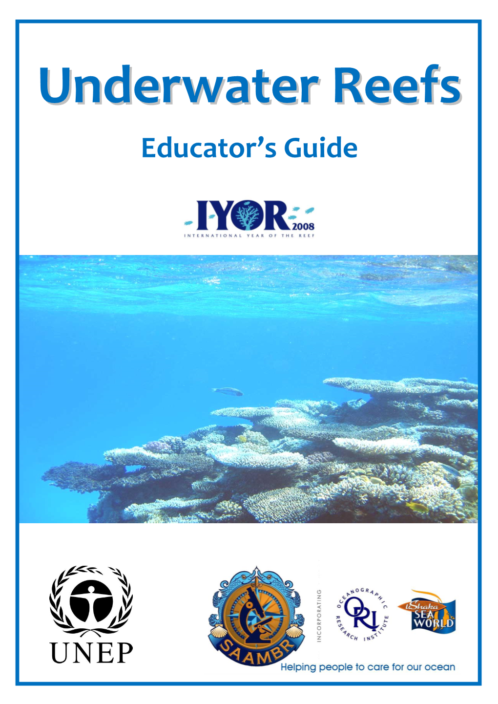 Underwater Reefs Educator’S Guide Was Made Possible Thanks to the United Nations Environment Programme (UNEP)