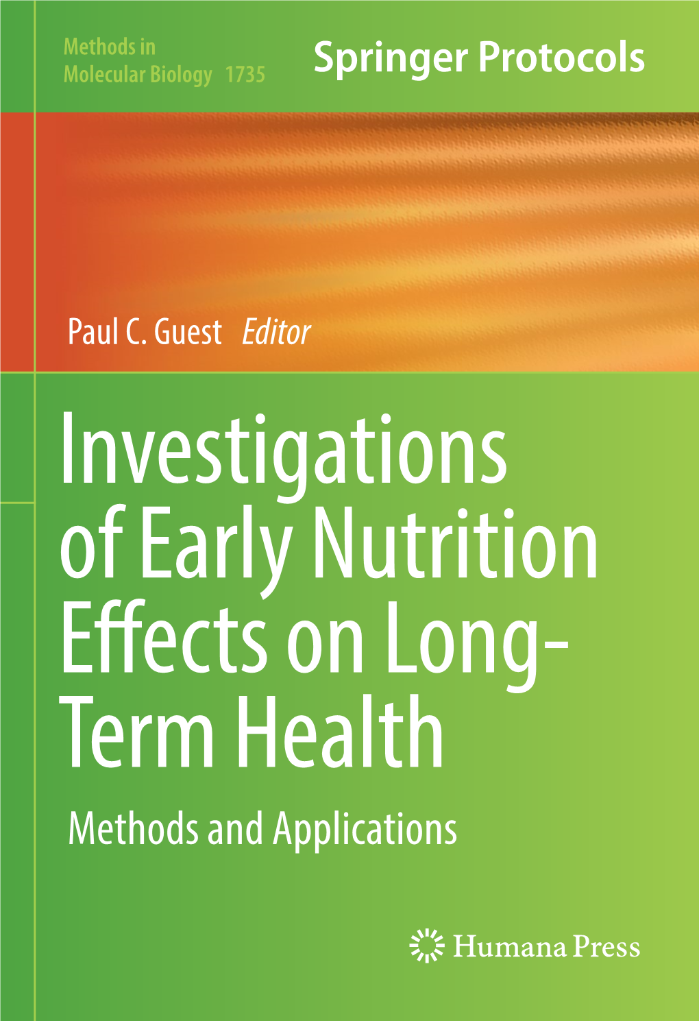 Paul C. Guest Editor Investigations of Early Nutrition E Ects on Long- Term Health Methods and Applications M ETHODS in M OLECULAR B IOLOGY