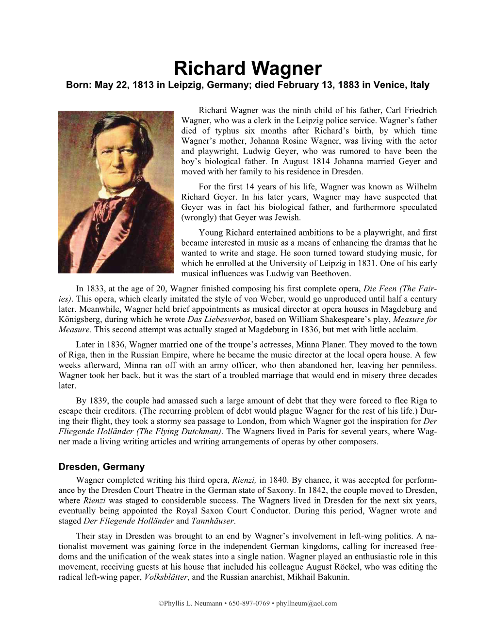 Richard Wagner Born: May 22, 1813 in Leipzig, Germany; Died February 13, 1883 in Venice, Italy