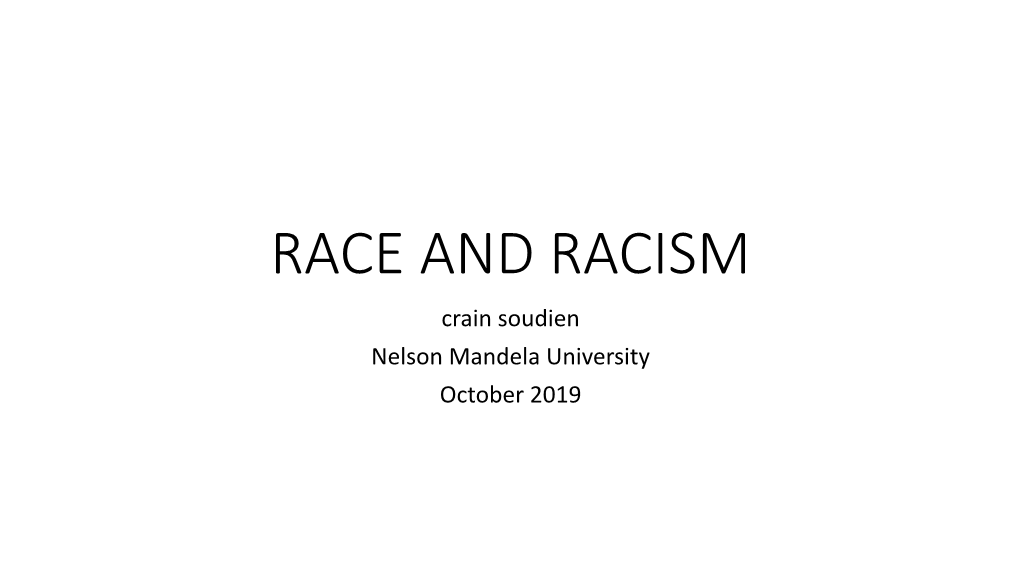 RACE and RACISM Crain Soudien Nelson Mandela University October 2019 Structure of the Class