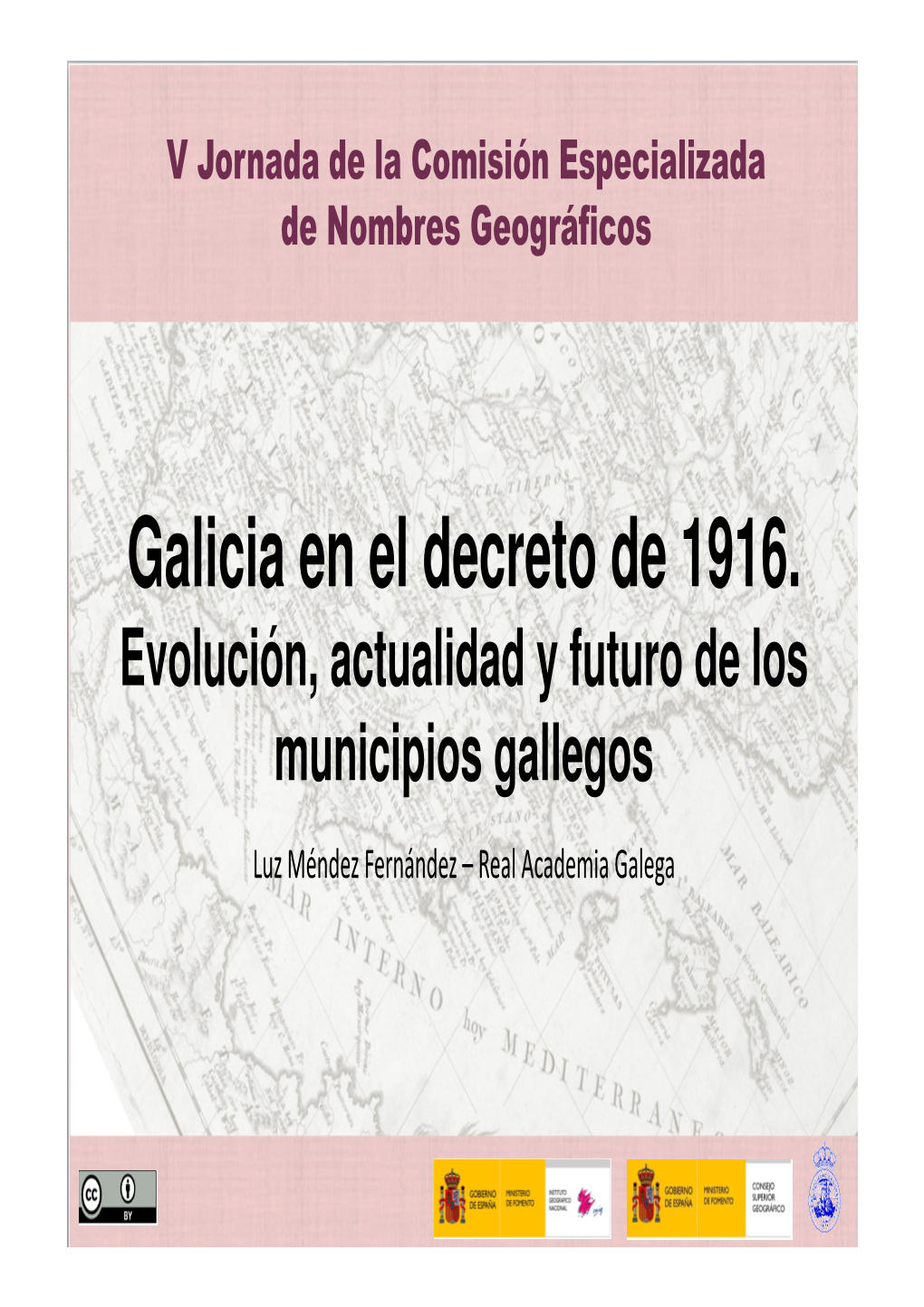Galicia En El Decreto De 1916. Evolución, Actualidad Y Futuro De Los Municipios Gallegos