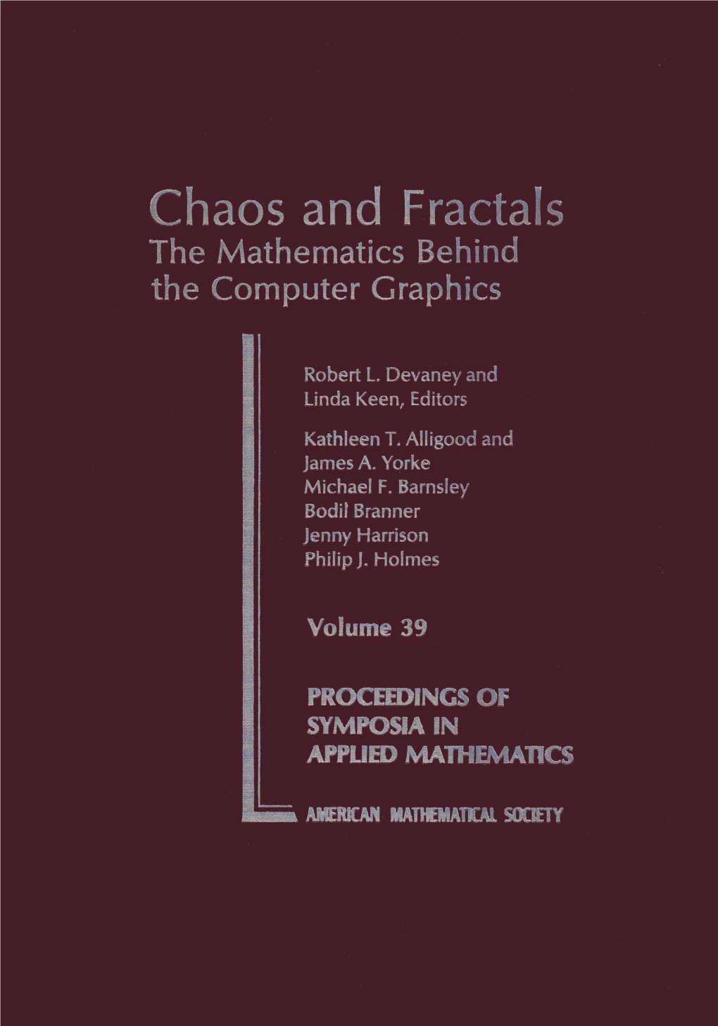 CHAOS and FRACTALS: the MATHEMATICS BEHIND the COMPUTER GRAPHICS Edited by Robert L