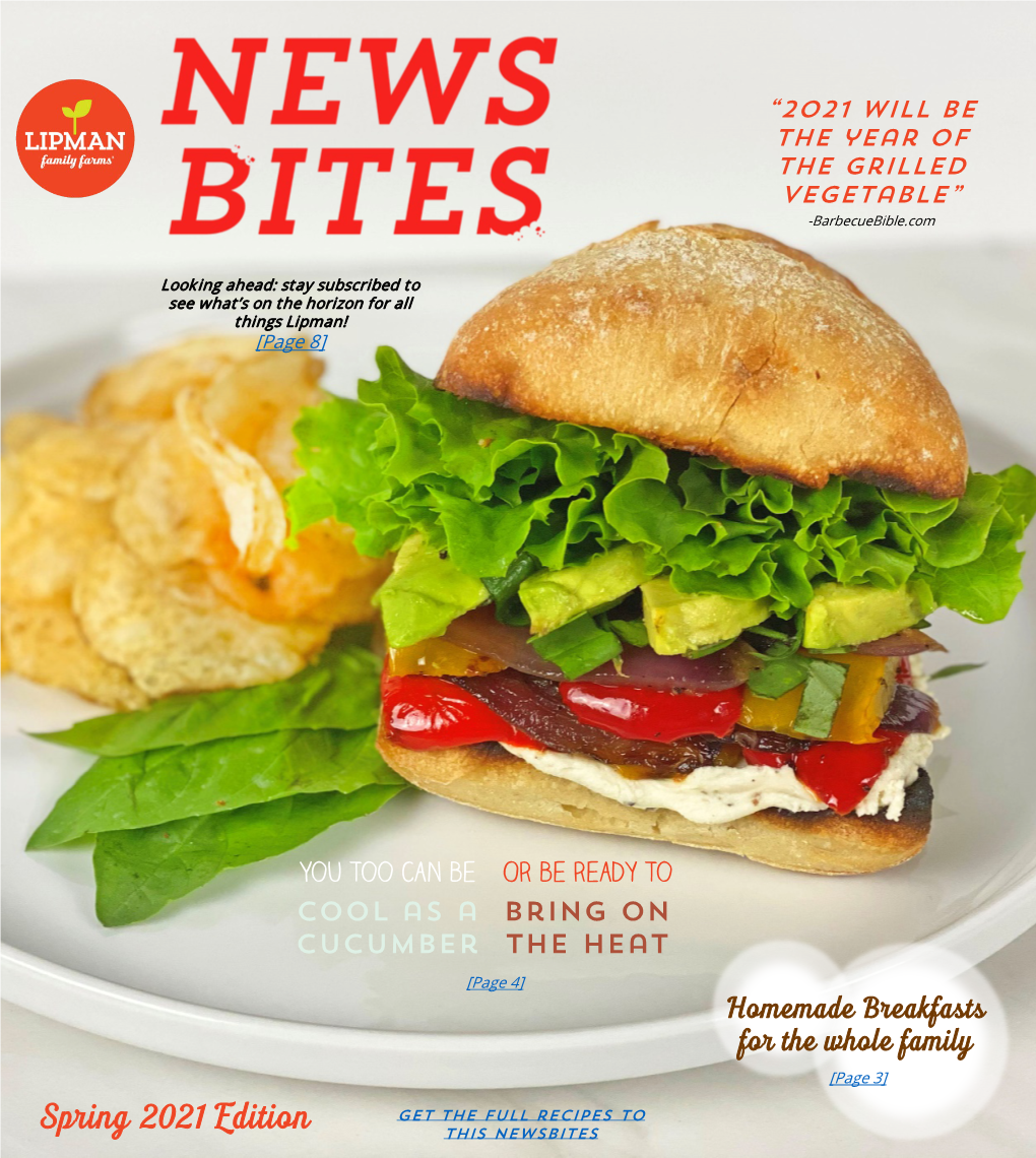 Spring 2021 Edition As You Plan for the Season Ahead, the Newsbites Team Strives to Help Inspire Creativity Among the Upcoming Produce Trends