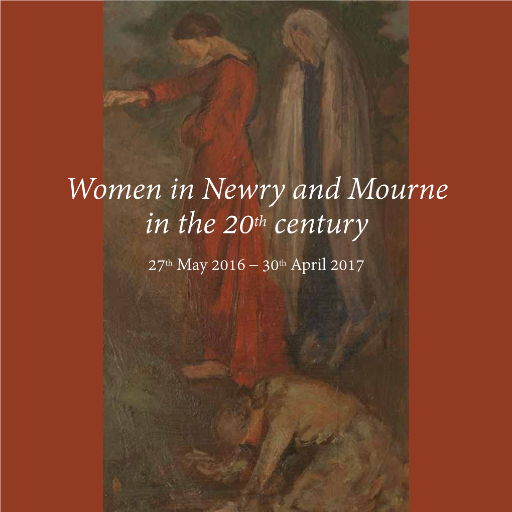 Women in Newry and Mourne in the 20Th Century 27Th May 2016 30Th April 2017 Members of Newry’S Barnardo’S Committee, December 1989 Newry and Mourne Museum