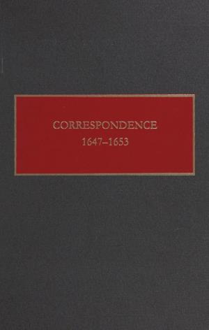 Correspondence, 1647-1653 / Translated and Edited by Charles T