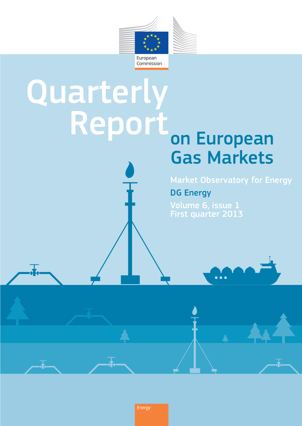 On European Gas Markets Market Observatory for Energy DG Energy Volume 6, Issue 1 First Quarter 2013
