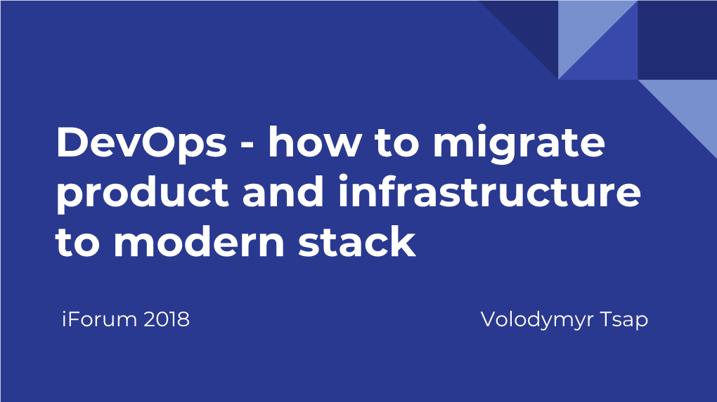 Devops - How to Migrate Product and Infrastructure to Modern Stack