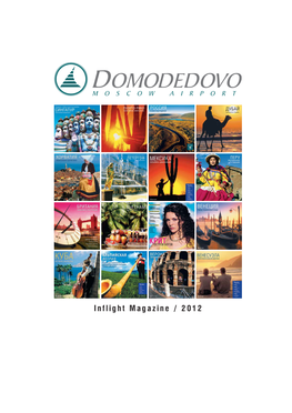 Inflight Magazine / 2012 Official Magazine of Moscow Domodedovo Airport YOUR PERSONAL COPY