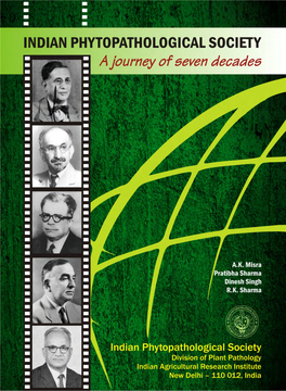 INDIAN PHYTOPATHOLOGICAL SOCIETY (A Journey of Seven Decades)