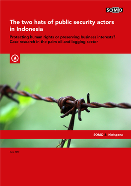 The Two Hats of Public Security Actors in Indonesia Protecting Human Rights Or Preserving Business Interests? Case Research in the Palm Oil and Logging Sector