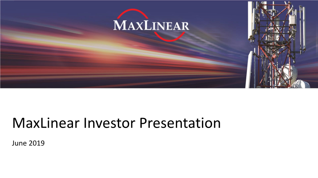 Maxlinear Investor Presentation June 2019 Disclaimer