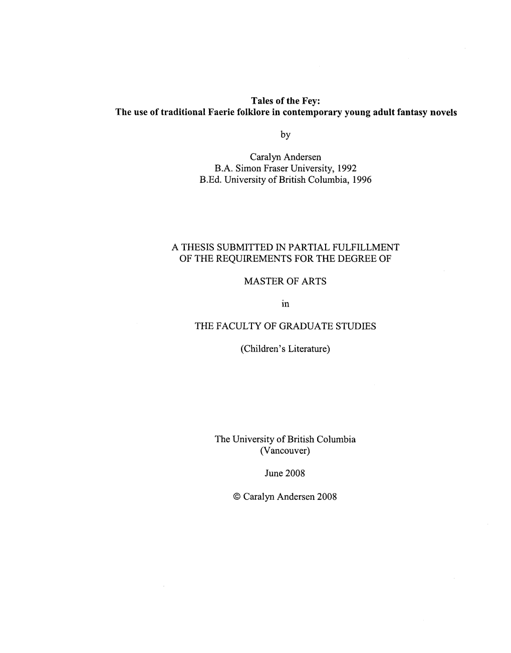 Tales of the Fey: the Use of Traditional Faerie Folklore in Contemporary Young Adult Fantasy Novels by Caralyn Andersen B.A