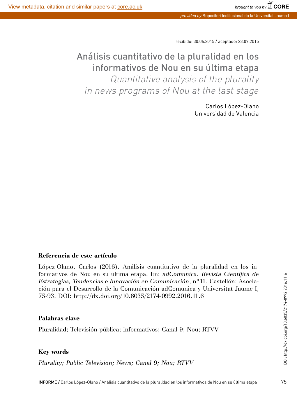 Análisis Cuantitativo De La Pluralidad En Los Informativos De Nou En Su Última Etapa Quantitative Analysis of the Plurality in News Programs of Nou at the Last Stage