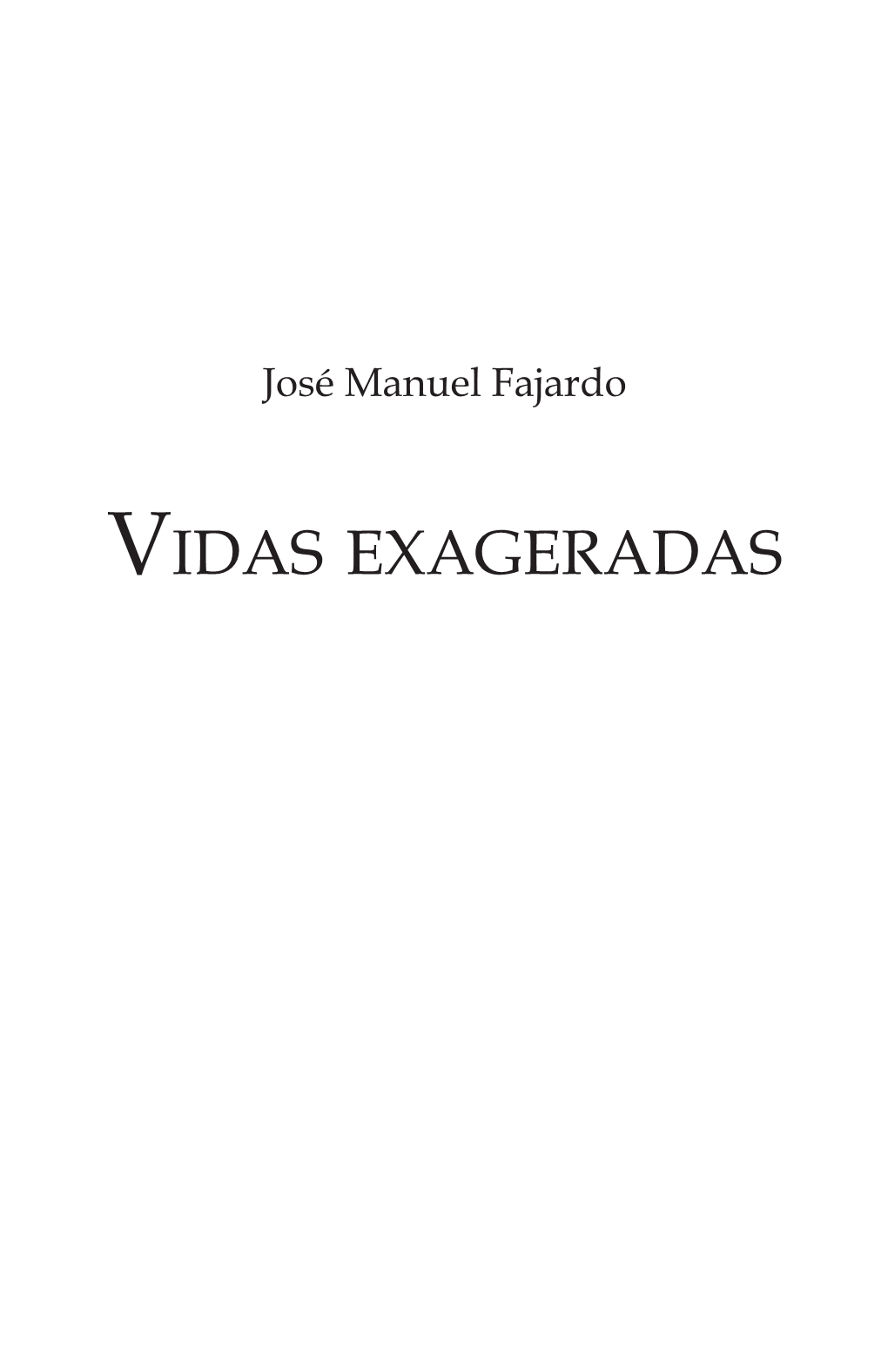 Vidas Exageradas © José Manuel Fajardo Octubre 2018