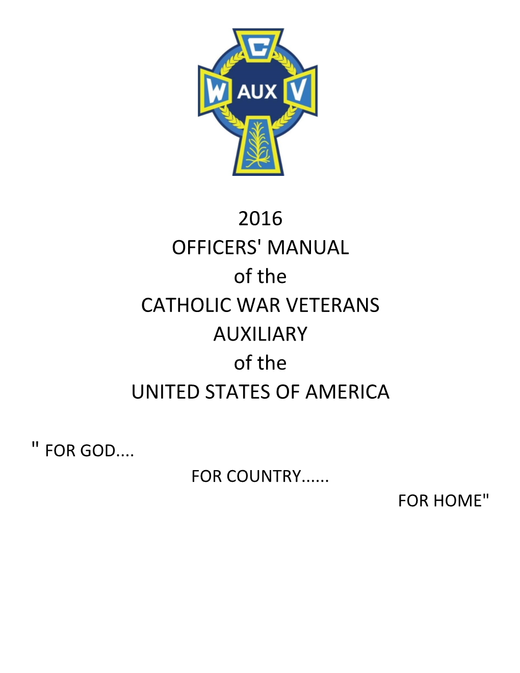 2016 OFFICERS' MANUAL of the CATHOLIC WAR VETERANS AUXILIARY of the UNITED STATES of AMERICA