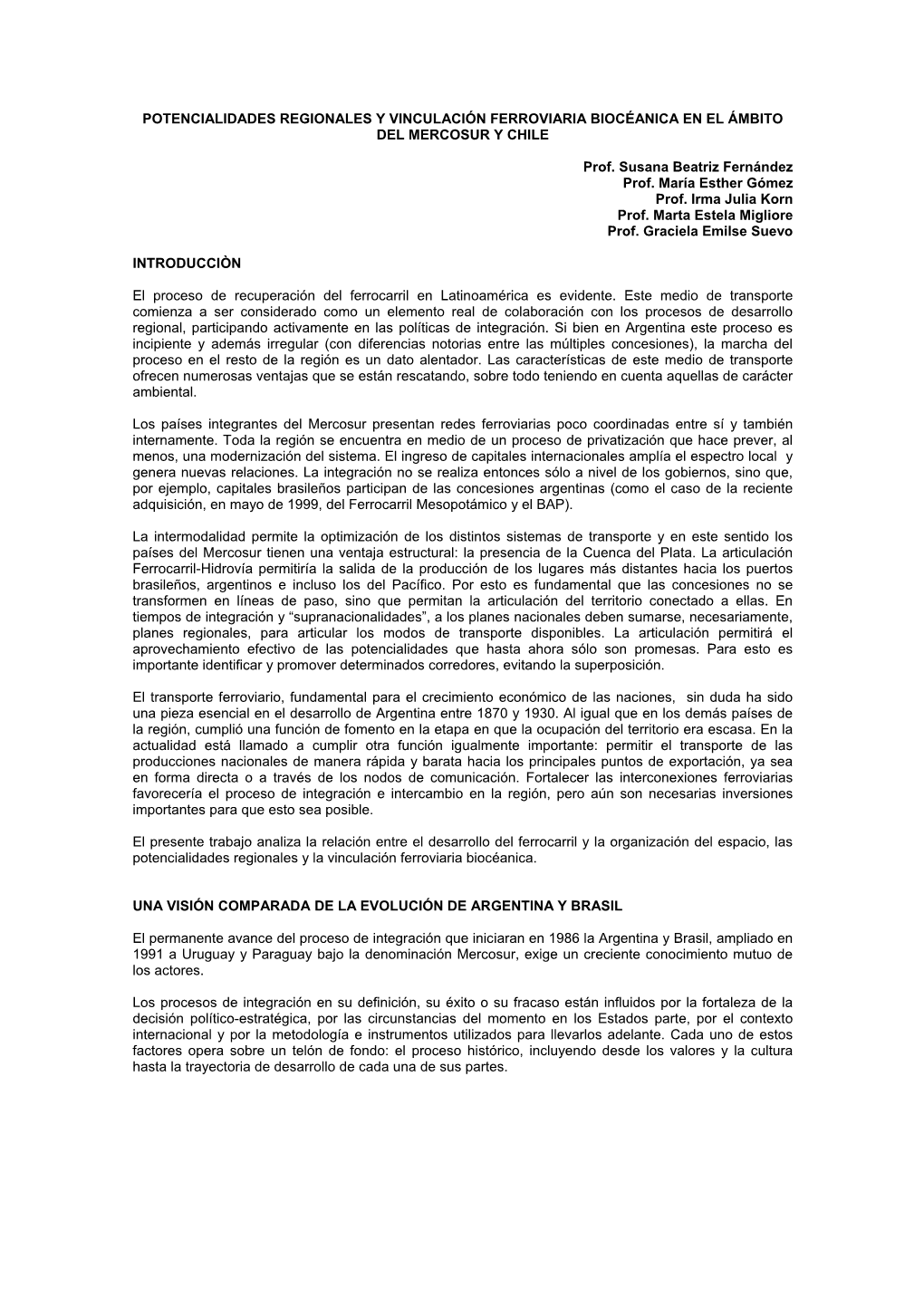 POTENCIALIDADES REGIONALES Y VINCULACIÓN FERROVIARIA BIOCÉANICA EN EL ÁMBITO DEL MERCOSUR Y CHILE Prof. Susana Beatriz Ferná