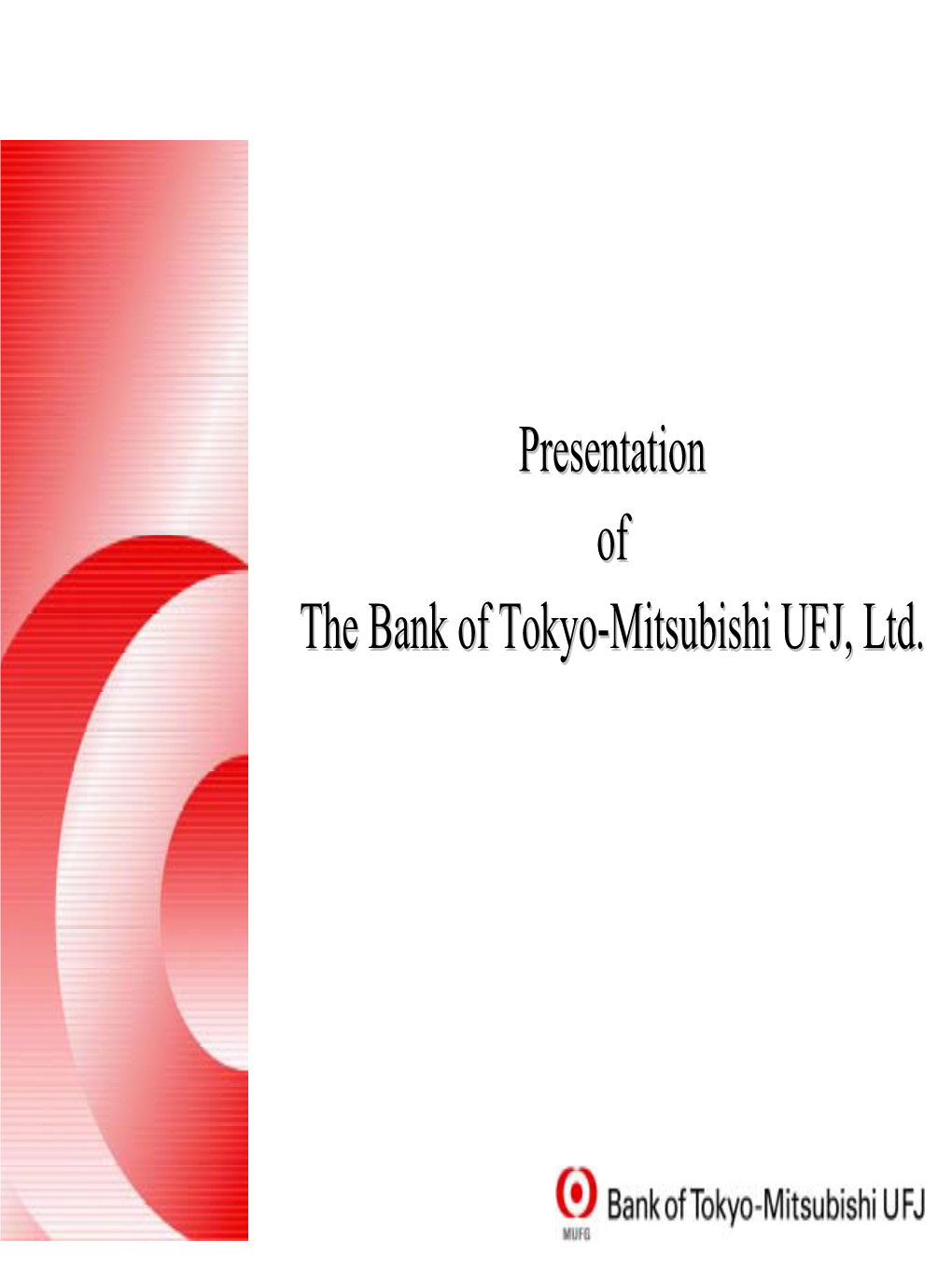 Presentation of the Bank of Tokyo-Mitsubishi UFJ, Ltd