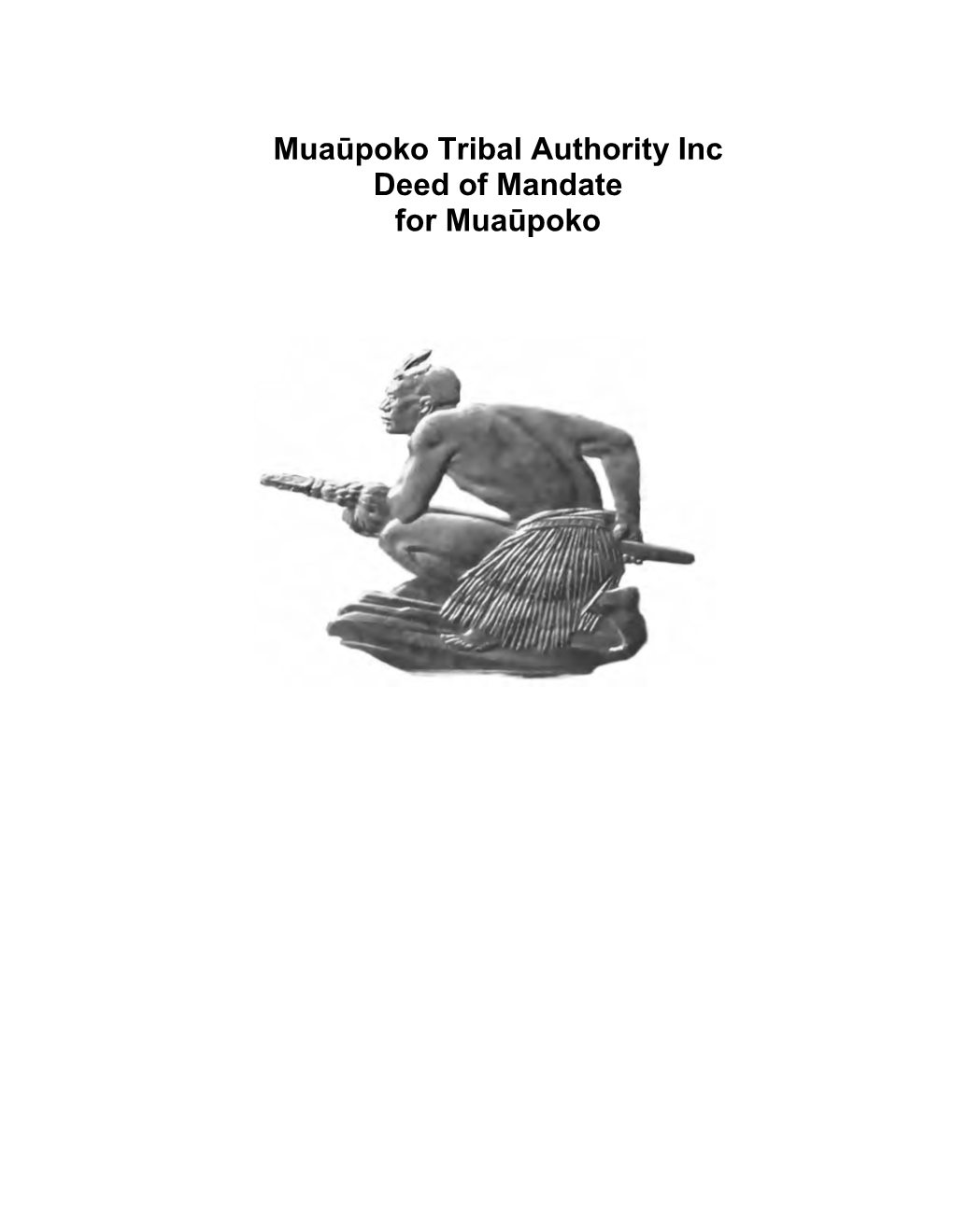 Muaūpoko Tribal Authority Inc Deed of Mandate for Muaūpoko Table of Contents 1